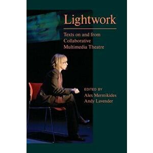 Lightwork. Texts on and from Collaborative Multimedia Theatre, New ed, Hardback - *** imagine