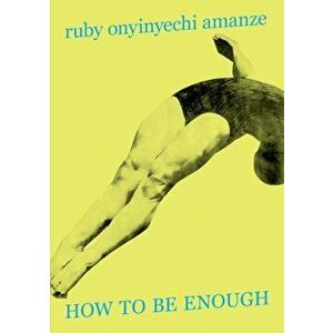 HOW TO BE ENOUGH, Paperback - ruby onyinyechi amanze imagine