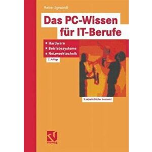 Das PC-Wissen fur IT-Berufe: Hardware, Betriebssysteme, Netzwerktechnik, Paperback - Rainer Egewardt imagine