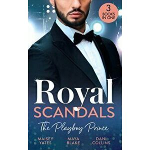Royal Scandals: The Playboy Prince. Crowning His Convenient Princess (Once Upon a Seduction...) / Sheikh's Pregnant Cinderella / Sheikh's Princess of imagine