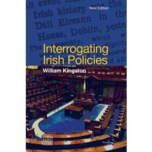 Interrogating Irish Policies. New ed, Paperback - William Kingston imagine