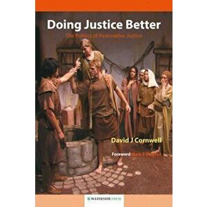 Doing Justice Better. The Politics of Restorative Justice, Paperback - David J. Cornwell imagine