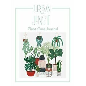 Urban Jungle. Plant Care Journal, Hardback - Anna Minguet imagine