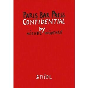 Michel Wurthle: Paris Bar Press. Confidential, Hardback - Michel Wurthle imagine