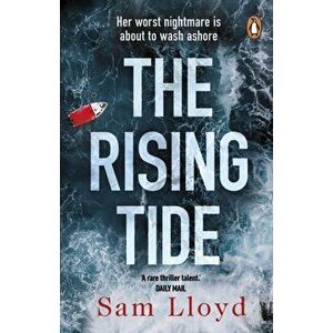 The Rising Tide. the heart-stopping and addictive thriller from the Richard and Judy author, Paperback - Sam Lloyd imagine