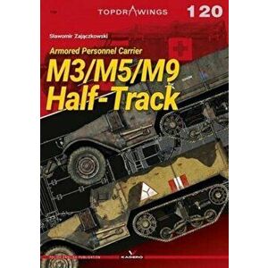 M3/M5/M9 Half-Track. Armored Personnel Carrier, Paperback - Slawomir Zajaczkowski imagine