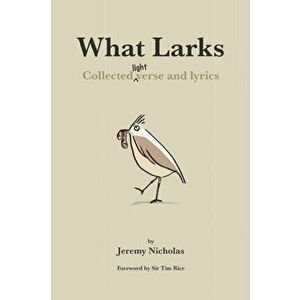 What Larks. Collected Light Verse and Lyrics, Hardback - Jeremy Nicholas imagine