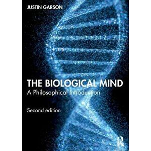 The Biological Mind. A Philosophical Introduction, 2 ed, Paperback - Justin Garson imagine