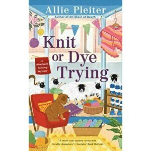 Knit Or Dye Trying, Paperback - Allie Pleiter imagine
