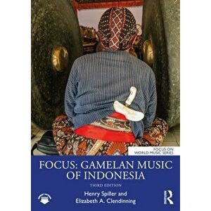 Focus: Gamelan Music of Indonesia. 3 ed, Paperback - Elizabeth A. Clendinning imagine