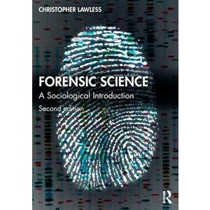 Forensic Science. A Sociological Introduction, 2 ed, Paperback - Christopher Lawless imagine