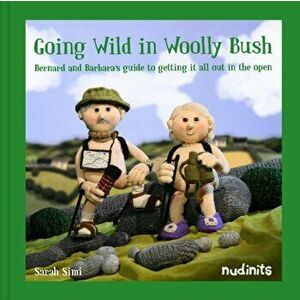 Going Wild in Woolly Bush. Bernard and Barbara's guide to getting it all out in the open, Hardback - Sarah Simi imagine
