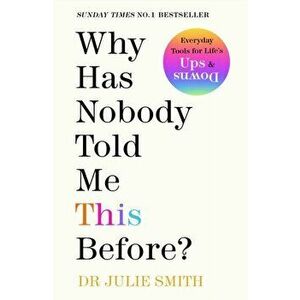 Why Has Nobody Told Me This Before?. The No 1 Sunday Times bestseller, Hardback - Dr Julie Smith imagine