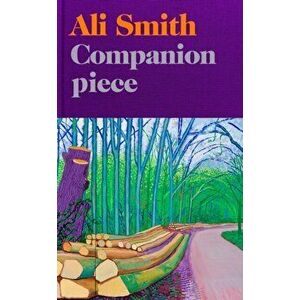 Companion piece. The new novel from the Booker-shortlisted author of How to be both, Hardback - Ali Smith imagine