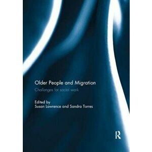 Older People and Migration. Challenges for Social Work, Paperback - *** imagine