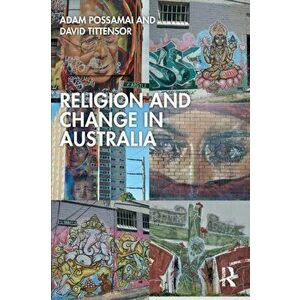 Religion and Change in Australia, Paperback - David (Deakin University) Tittensor imagine