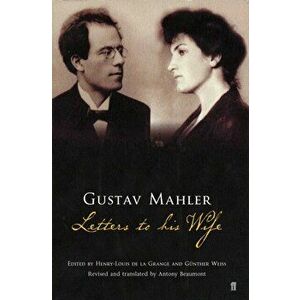 Gustav Mahler: Letters to his Wife. Main, Paperback - Gustav Mahler imagine