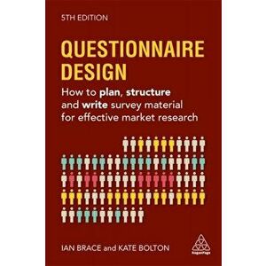 Questionnaire Design. How to Plan, Structure and Write Survey Material for Effective Market Research, 5 Revised edition, Paperback - Ian Brace imagine