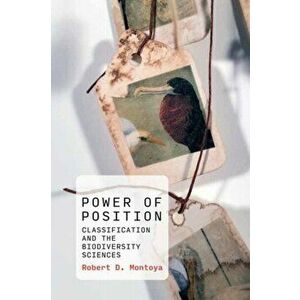 Power of Position. Classification and the Biodiversity Sciences, Paperback - Robert D. Montoya imagine