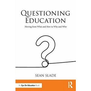 Questioning Education. Moving from What and How to Why and Who, Paperback - *** imagine