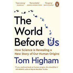 The World Before Us. How Science is Revealing a New Story of Our Human Origins, Paperback - Tom Higham imagine