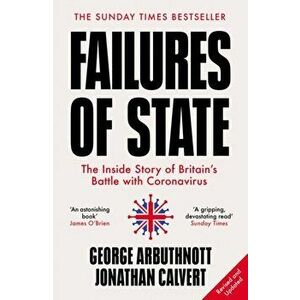 Failures of State. The Inside Story of Britain's Battle with Coronavirus, Revised and updated edition, Paperback - George Arbuthnott imagine