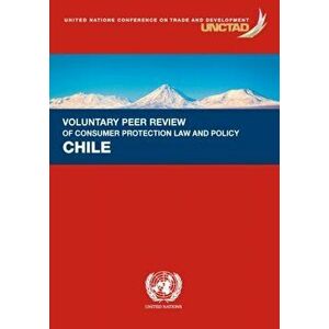 Voluntary peer review on consumer protection law and policy. Chile, Paperback - United Nations Conference on Trade and Development imagine