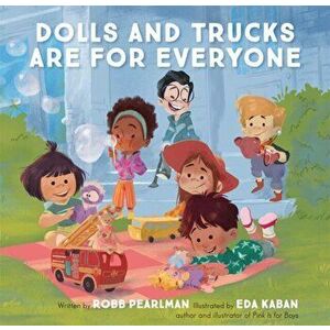 Dolls and Trucks Are for Everyone, Board book - Robb Pearlman imagine