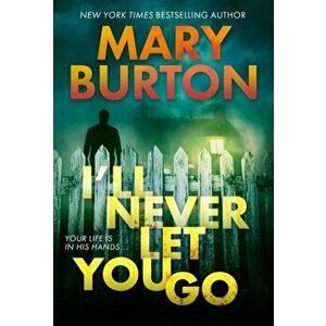 I'll Never Let You Go, Paperback - Mary Burton imagine