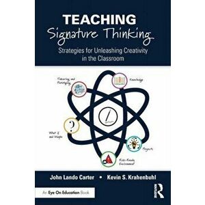 Teaching Signature Thinking. Strategies for Unleashing Creativity in the Classroom, Paperback - Kevin S. Krahenbuhl imagine