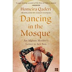 Dancing in the Mosque. An Afghan Mother's Letter to Her Son, Paperback - Homeira Qaderi imagine