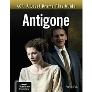 AQA A Level Drama Play Guide: Antigone, Paperback - Annie Fox imagine
