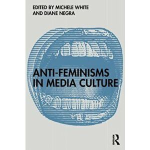 Anti-Feminisms in Media Culture, Paperback - *** imagine