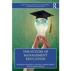 The Future of Management Education, Paperback - Mairead Brady imagine