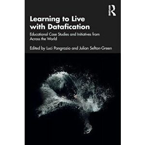 Learning to Live with Datafication. Educational Case Studies and Initiatives from Across the World, Paperback - *** imagine