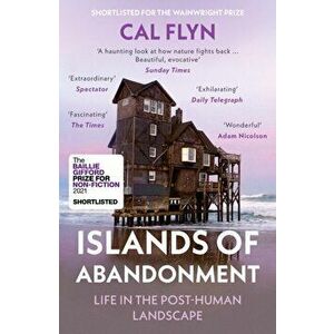 Islands of Abandonment. Life in the Post-Human Landscape, Paperback - Cal Flyn imagine