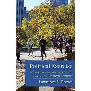 Political Exercise. Active Living, Public Policy, and the Built Environment, Paperback - *** imagine