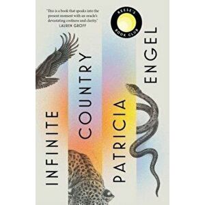 Infinite Country. A Reese Witherspoon Book Club Pick, Paperback - Patricia Engel imagine