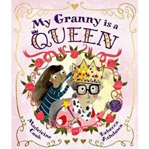 My Granny is a Queen. 1, Paperback - Rebecca Ashdown imagine