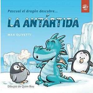 Pascual el dragon descubre la Antartida, Paperback - Max Olivetti imagine