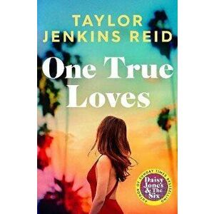 One True Loves, Paperback - Taylor Jenkins Reid imagine