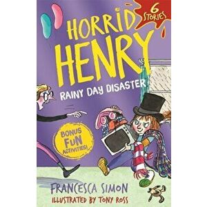 Horrid Henry: Rainy Day Disaster, Paperback - Francesca Simon imagine