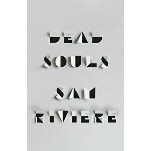 Dead Souls, Paperback - Sam Riviere imagine