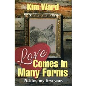 Love Comes in Many Forms, Paperback - Kim Ward imagine