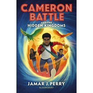 Cameron Battle and the Hidden Kingdoms, Paperback - Jamar J. Perry imagine