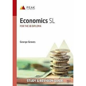 Economics SL. Study & Revision Guide for the IB Diploma, Paperback - George Graves imagine