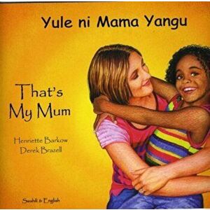 That's My Mum - Swahili, Paperback - Henriette Barkow imagine