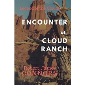 Encounter at Cloud Ranch, Paperback - Robert James Connors imagine