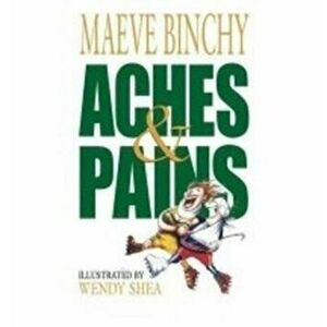 Aches and Pains, Paperback - Maeve Binchy imagine
