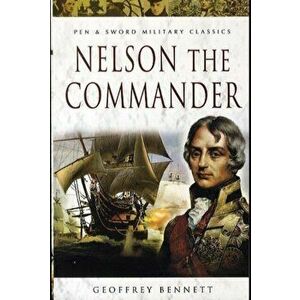 Nelson the Commander, Paperback - Geoffrey Bennett imagine